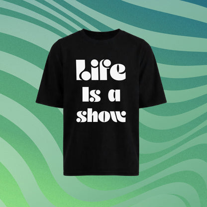 T-shirt Life is a show enjoy it